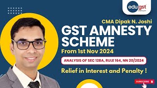 Get ready for GST Amnesty Scheme  Nov 24  Wavier of Interest amp Penalty  EduGST  CMA Dipak Joshi [upl. by Nolahp]