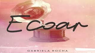 Gabriela Rocha  Cd Ecoar [upl. by Pauwles]