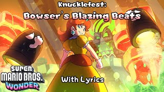 Knucklefest Bowsers Blazing Beats WITH LYRICS  Super Mario Bros Wonder Cover [upl. by Yenitsed398]