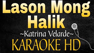 LASON MONG HALIK  Katrina Velarde KARAOKE HD [upl. by Landau]