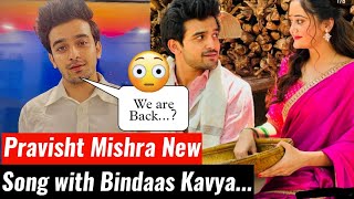 Pravisht Mishra New Song  Pravisht Mishra and Bindaas Kavya  Bindaas KAvya and Pravisht Mishra [upl. by Ramses]