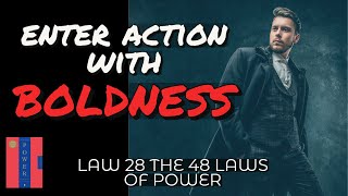 LAW 28  Enter Action with Boldness  The 48 Laws of Power  Audiobook [upl. by Aihppa410]