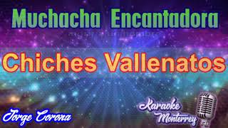 Karaoke Monterrey  Chiches Vallenatos  Muchacha Encantadora [upl. by Aicilegna]