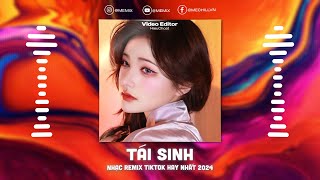 Tái Sinh Remix  Chìm Vào Trong Ánh Mắt Đắm Đuối Remix TikTok  Nhạc Trẻ Remix TikTok Triệu View [upl. by Kirrad299]