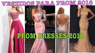 IDEAS DE VESTIDOS PARA PROMGRADUACION 2018PROM DRESSES 2018 [upl. by Sitoeht]