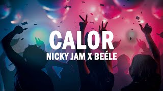 Calor  Nicky Jam x Beéle  LETRA [upl. by Edrei222]