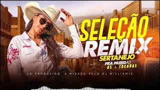 SELEÇÃO REMIX SERTANEJO AS  TOCADAS PRA PAREDÃO BY WILLIAMIX [upl. by Imorej]