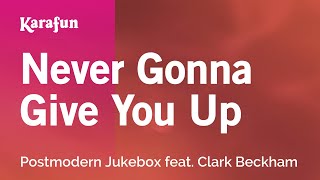 Never Gonna Give You Up  Postmodern Jukebox amp Clark Beckham  Karaoke Version  KaraFun [upl. by Argus]