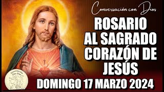 ROSARIO AL SAGRADO CORAZÓN DE HOY DOMINGO 17 MARZO 2024 Sagrado Corazón de Jesús [upl. by Giah395]