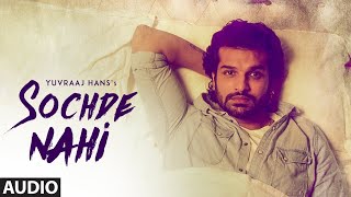 Sochde Nahi Yuvraj Hans Full Audio Song Desi Routz  Maninder Kailey  A Tru Makers [upl. by Siednarb]