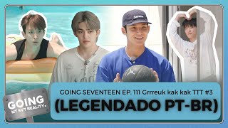 GOING SEVENTEEN EP 111 Grrreuk kak kak TTT 3 Legendado PTBR [upl. by Nemlaz]