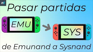 PASAR PARTIDAS DE EMUNAND A SYSNAND  Transferir saves entre sistemas Nintendo Switch [upl. by Alyahsal553]