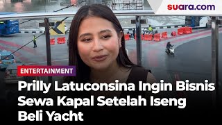 Prilly Latuconsina Ingin Bisnis Sewa Kapal Setelah Iseng Beli Yacht [upl. by Eiznekcam]