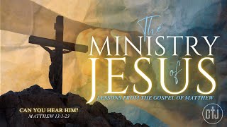 quotCan You Hear Himquot  The Ministry of Jesus Series [upl. by Tevlev]