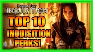 Dragon Age Inquisition  Top 10 Inquisition Perks Tips and Tricks Guide [upl. by Aurelie]