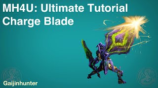 MH4U Charge Blade Ultimate Tutorial [upl. by Disraeli]