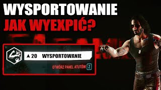 Jak szybko zdobyć maksymalny poziom 20 w atucie Wysportowanie Cyberpunk PL 2077 Poradnik Atutów [upl. by Lamok]