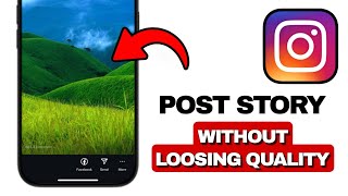 How To Post Instagram Story Without Losing Quality UPDATED METHOD [upl. by Fawna]