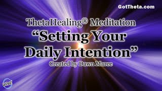 ThetaHealing Meditation Setting Daily Intentions [upl. by Ssenav]