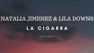 NATALIA JIMENEZ amp LILA DOWNS  LA CIGARRA LETRA [upl. by Aninaig]