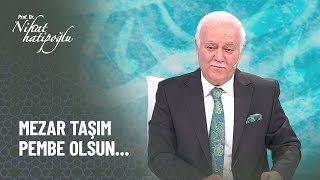 Mezar taşı pembe olur mu  Nihat Hatipoğlu ile Kuran ve Sünnet [upl. by Arrotal]