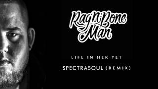 Rag’n’Bone Man  Life In Her Yet Spectrasoul Radio Edit [upl. by Nawd]