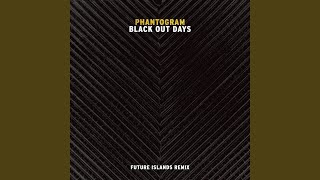 Phantogram  Black Out Days Future Islands Remix [upl. by Ahsetra]