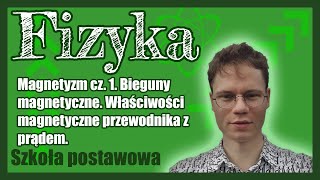 Magnetyzm cz 1 Bieguny magnetyczne Właściwości magnetyczne przewodnika z prądem Magnesy [upl. by Sidnac]