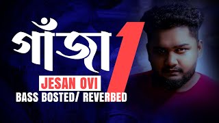 Gaja 1 গাঁজা ১ Jesan Ovi Bass Bosted  Official Music Video 2023 New Bangla Song [upl. by Erreid955]