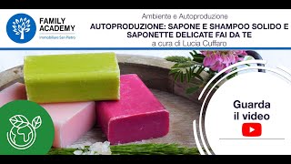 AUTOPRODUZIONE SAPONE E SHAMPOO SOLIDO E SAPONETTE DELICATE FAI DA TE [upl. by Urd]