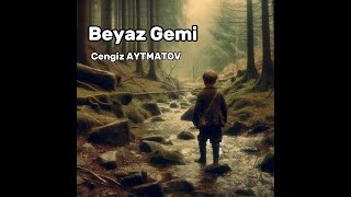 Beyaz Gemi  Cengiz AYTMATOV  Hayal ve Gerçeklik Arasındaki İlişki [upl. by Einiar202]