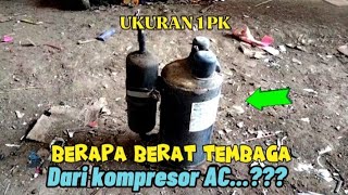 BERAPA BERAT TEMBAGA DARI KOMPRESOR AC [upl. by Syd]