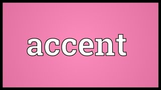 Accent Meaning [upl. by Gardol]