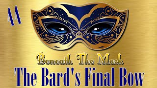 Beneath The Mask Session 44 The Bards Final Bow [upl. by Sucramraj]