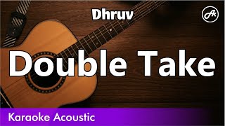 Dhruv  Double Take karaoke acoustic [upl. by Rego863]