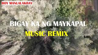 BIGAY KA NG MAYKAPAL MUSIC REMIXyoutubmusic [upl. by Eniamat520]