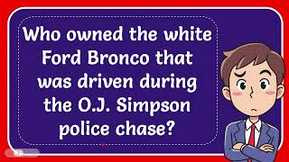 Who owned the white Ford Bronco that was driven during the OJ Simpson police chase Answer [upl. by Won105]