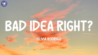 Olivia Rodrigo  bad idea right Lyrics [upl. by Tristan]