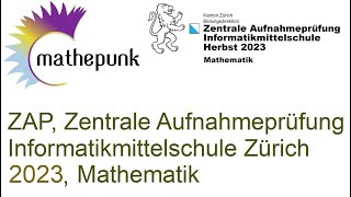 Zentrale Aufnahmeprüfung ZAP 2023 Mathematik Informatikmittelschule Zürich [upl. by Amilah955]