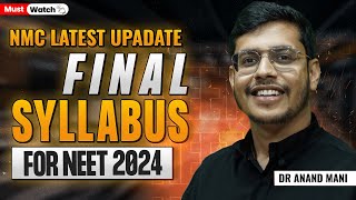 Final Syllabus Update For NEET 2024  Follow This  All Confusion Cleared  Dr Anand Mani [upl. by Almeida]