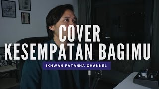 Kesempatan Bagimu  Adira Suhaimi Cover By Ikhwan Fatanna [upl. by Yeorgi166]