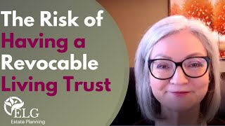 The Risk of Having a Revocable Living Trust [upl. by Ynneg]