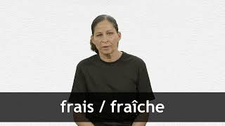 How to pronounce FRAIS  FRAÎCHE in French [upl. by Frymire]