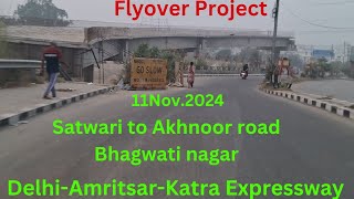 DelhiAmritsarKatra Expressway ll Satwari chowk to Akhnoor road Flyover Project by Bhagwati Nagar [upl. by Schultz]