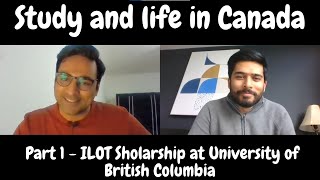 Study and Life in Canada  ILOT Scholarship at University of British Columbia Part  1 [upl. by Han]