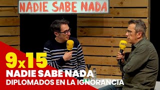 NADIE SABE NADA 9x15  Diplomados en la ignorancia [upl. by Kress]