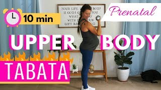 10 Minute Prenatal Upper Body Tabata  CHALLENGING Prenatal Arm Workout [upl. by Je]