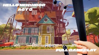 Hello Neighbor  Act 3  Full Gameplay [upl. by Godrich535]