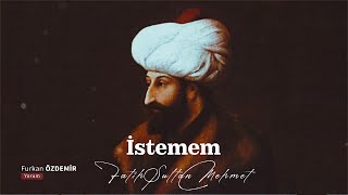 Fetihleri kadar şiirleriyle meşhur Fatih Sultan Mehmet ve İstemem Şiiri [upl. by Ruddie399]