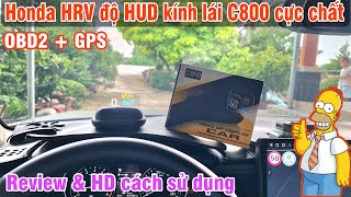 Honda HRV G độ HUD kính lái C800 có GPS cực chất  Review và hướng dẫn cách sử dụng HUD C800 [upl. by Ynnaej783]